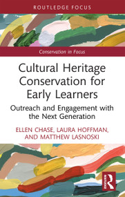 Cultural Heritage Conservation for Early Learners (Outreach and Engagement with the Next Generation) - 9781032366777 by Ellen Chase, Laura Hoffman, Matthew Lasnoski, 9781032366777