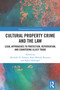 Cultural Property Crime and the Law (Legal Approaches to Protection, Repatriation, and Countering Illicit Trade) by Michelle D. Fabiani, Kate Melody Burmon, Saskia Hufnagel, 9781032426891