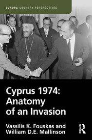 Cyprus 1974: Anatomy of an Invasion by Vassilis Fouskas, William Mallinson, 9781032390963