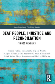 Deaf People, Injustice and Reconciliation (Signed Memories) by Hisayo Katsui, Maija Koivisto, Pauli Rautiainen, Niina Meriläinen, Suvi-Maaria Tepora-Niemi, Merja Tarvainen, Päivi Raino, Heikki Hiilamo, 9781032866697
