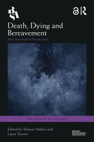 Death, Dying and Bereavement (New Sociological Perspectives) by Sharon Mallon, Laura Towers, 9781032453521