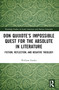 Don Quixote's Impossible Quest for the Absolute in Literature (Fiction, Reflection, and Negative Theology) by William Franke, 9781032688992