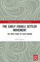 The Early Israeli Settler Movement (The Birth Pangs of Gush Emunim) by Jeffrey Kaplan, 9781032752716