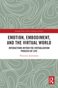Emotion, Embodiment and the Virtual World (Interactions within the Virtualization Process of Life) by Vincenzo Auriemma, 9781032576169