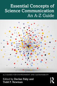 Essential Concepts of Science Communication (An A-Z Guide) by Declan Fahy, Todd P. Newman, 9781032785400