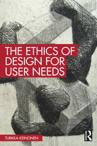 The Ethics of Design for User Needs by Turkka Keinonen, 9781032731902