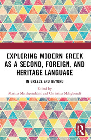 Exploring Modern Greek as a Second, Foreign, and Heritage Language (In Greece and Beyond) by Marina Mattheoudakis, Christina Maligkoudi, 9781032333571
