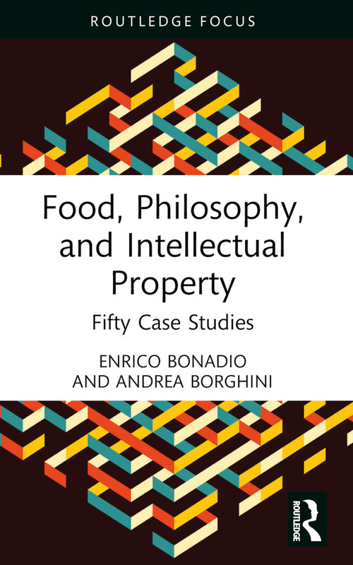 Food, Philosophy, and Intellectual Property (Fifty Case Studies) - 9781032560656 by Enrico Bonadio, Andrea Borghini, 9781032560656