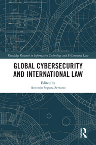 Global Cybersecurity and International Law by Antonio Segura Serrano, 9781032382340