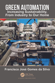 Green Automation (Increasing Sustainability, From Industry to Our Home) by Francisco José Gomes da Silva, 9781032234908