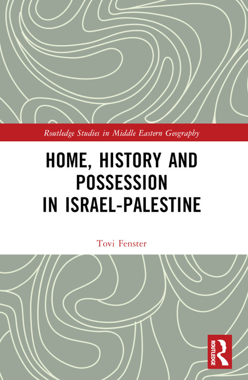 Home, History and Possession in Israel-Palestine by Tovi Fenster, 9781032125657