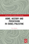 Home, History and Possession in Israel-Palestine by Tovi Fenster, 9781032125657