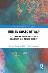 Human Costs of War (21st Century Human (In)Security from 2003 Iraq to 2022 Ukraine) by Bulent Gokay, Lily Hamourtziadou, 9781032540368