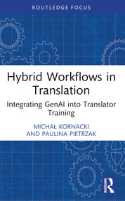 Hybrid Workflows in Translation (Integrating GenAI into Translator Training) - 9781032862095 by Michał Kornacki, Paulina Pietrzak, 9781032862095