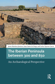 The Iberian Peninsula between 300 and 850 (An Archaeological Perspective) by Martínez Jiménez, Isaac Sastre de Diego, Carlos Tejerizo, 9781041188193