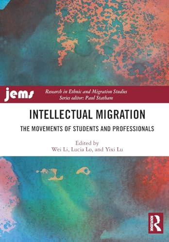 Intellectual Migration (The Movements of Students and Professionals) by Wei Li, Lucia Lo, Yixi Lu, 9781032874999