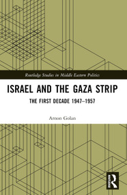 Israel and the Gaza Strip (The First Decade 1947-1957) by Arnon Golan, 9781032645773