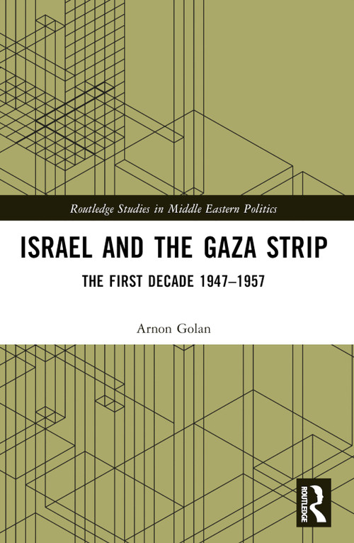 Israel and the Gaza Strip (The First Decade 1947-1957) by Arnon Golan, 9781032645773