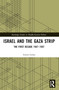 Israel and the Gaza Strip (The First Decade 1947-1957) by Arnon Golan, 9781032645773