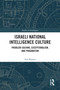 Israeli National Intelligence Culture (Problem-Solving, Exceptionalism, and Pragmatism) by Itai Shapira, 9781032779294