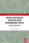 Japan's Historical Disputes with Neighboring States (Russian Perspectives) by Dmitry Streltsov, 9781032865430