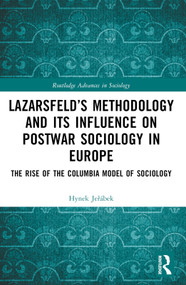 Lazarsfeld's Methodology and Its Influence on Postwar Sociology in Europe (The Rise of the Columbia Model of Sociology) by Hynek Jeřábek, 9781032714196