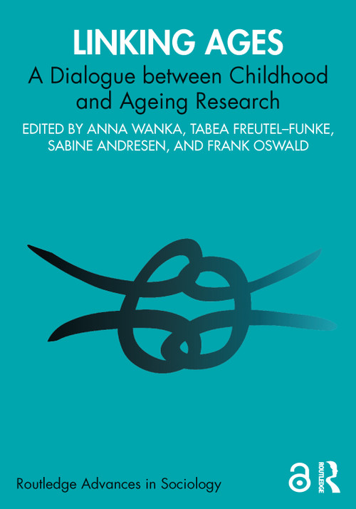 Linking Ages (A Dialogue between Childhood and Ageing Research) by Anna Wanka, Tabea Freutel-Funke, Sabine Andresen, Frank Oswald, 9781032551708