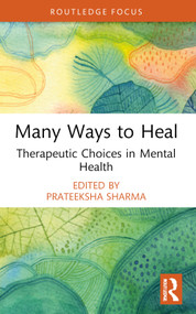 Many Ways to Heal (Therapeutic Choices in Mental Health) - 9781032824895 by Prateeksha Sharma, 9781032824895