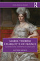 Marie-Thérèse Charlotte of France (Daughter of Marie-Antoinette and Almost Queen) by Matthieu Mensch, 9781032754864