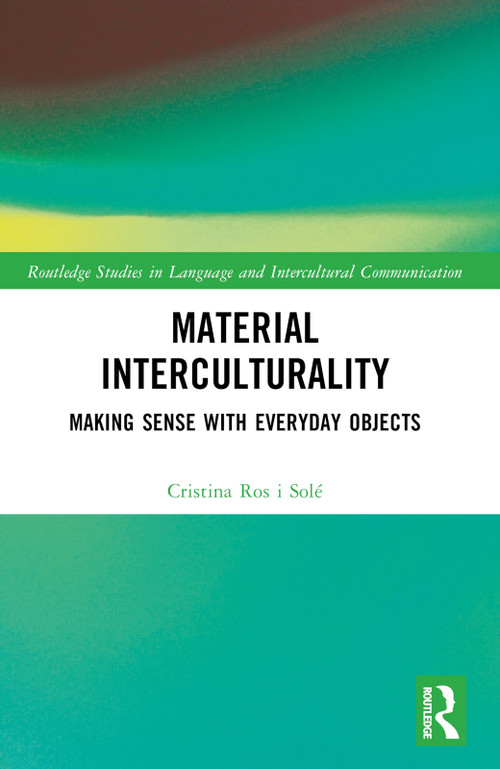 Material Interculturality (Making Sense with Everyday Objects) by Cristina Ros i Solé, 9781032847832