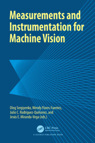 Measurements and Instrumentation for Machine Vision by Oleg Sergiyenko, Wendy Flores-Fuentes, Julio Rodriguez-Quiñonez, Jesús E Miranda-Vega, 9781032381633