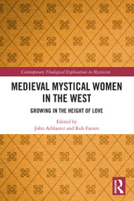 Medieval Mystical Women in the West (Growing in the Height of Love) by John Arblaster, Rob Faesen, 9781032138190