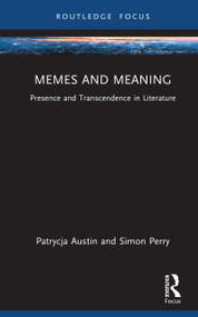 Memes and Meaning (Presence and Transcendence in Literature) by Patrycja Austin, Simon Perry, 9781041192312