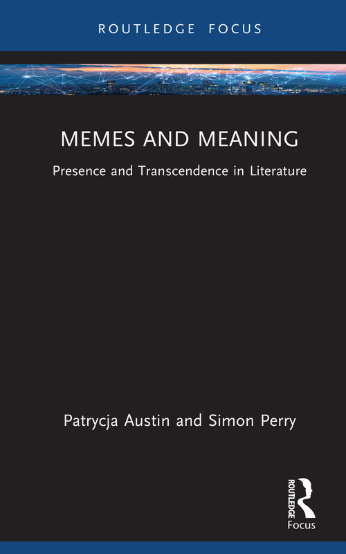 Memes and Meaning (Presence and Transcendence in Literature) by Patrycja Austin, Simon Perry, 9781041192312