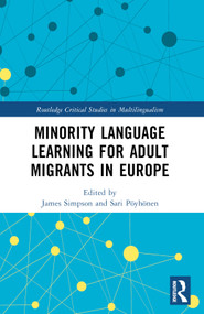 Minority Language Learning for Adult Migrants in Europe by James Simpson, Sari Pöyhönen, 9781032379784