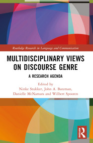 Multidisciplinary Views on Discourse Genre (A Research Agenda) by Ninke Stukker, John A. Bateman, Danielle McNamara, Wilbert Spooren, 9781032371627