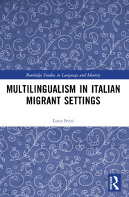 Multilingualism in Italian Migrant Settings by Luca Iezzi, 9781032684666