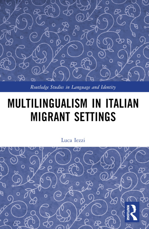 Multilingualism in Italian Migrant Settings by Luca Iezzi, 9781032684666