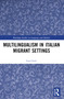 Multilingualism in Italian Migrant Settings by Luca Iezzi, 9781032684666