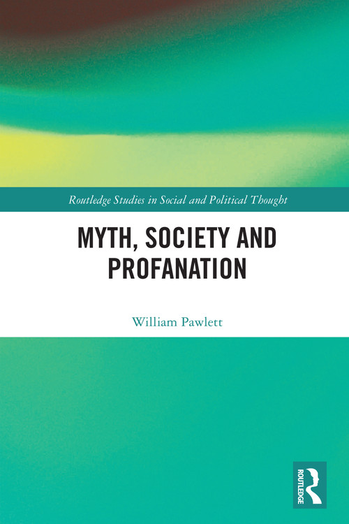 Myth, Society and Profanation by William Pawlett, 9781032893877
