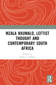 Mzala Nxumalo, Leftist Thought and Contemporary South Africa by Robert J. Balfour, 9781032861098
