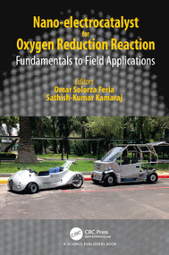 Nano-electrocatalyst for Oxygen Reduction Reaction (Fundamentals to Field Applications) by Omar Solorza Feria, Sathish-Kumar Kamaraj, 9781032370187