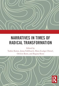 Narratives in Times of Radical Transformation by Toshio Kawai, Jonas Fahlbusch, Hans-Liudger Dienel, Ortwin Renn, Regina Renn, 9781032803982