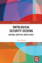 Ontological Security-Seeking (National Identities under Stress) by Regina Karp, 9781032804361
