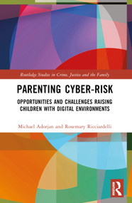 Parenting Cyber-Risk (Opportunities and Challenges Raising Children with Digital Environments) by Michael Adorjan, Rosemary Ricciardelli, 9781032428895