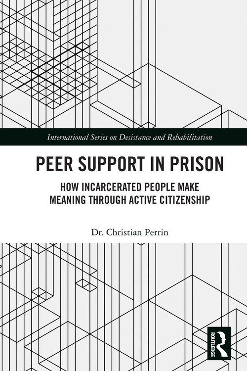 Peer Support in Prison (How Incarcerated People make Meaning through Active Citizenship) by Christian Perrin, 9781032888880