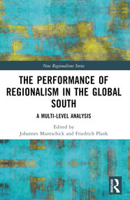 The Performance of Regionalism in the Global South (A Multi-level Analysis) by Johannes Muntschick, Friedrich Plank, 9781032332819