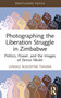 Photographing the Liberation Struggle in Zimbabwe (Politics, Power, and the Images of Zenzo Nkobi) - 9781032621678 by Lungile Augustine Tshuma, 9781032621678