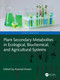 Plant Secondary Metabolites in Ecological, Biochemical, and Agricultural Systems by Azamal Husen, 9781041158936