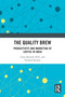 The Quality Brew (Productivity and Marketing of Coffee in India) by Gana Shruthy M.K., Parmod Kumar, 9781032892054